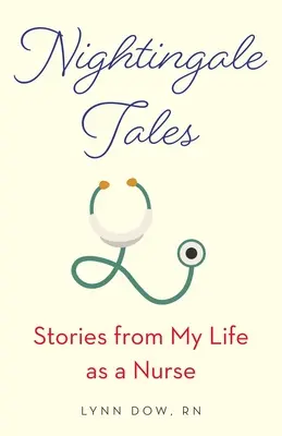 Nightingale Tales: Stories from My Life as a Nurse (Povești din viața mea de asistentă medicală) - Nightingale Tales: Stories from My Life as a Nurse