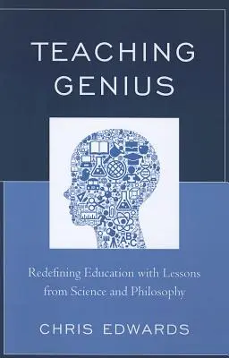 Predarea geniului: Redefinirea educației cu lecții din știință și filosofie - Teaching Genius: Redefining Education with Lessons from Science and Philosophy