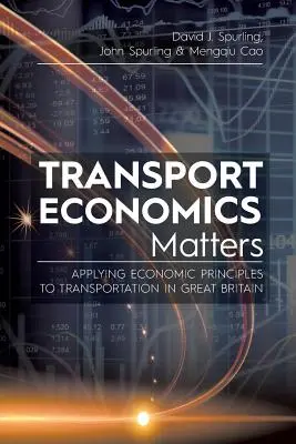 Transport Economics Matters: Aplicarea principiilor economice la transporturile din Marea Britanie - Transport Economics Matters: Applying Economic Principles to Transportation in Great Britain