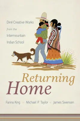Întoarcerea acasă: Lucrări creative Din de la Școala indiană Intermountain - Returning Home: Din Creative Works from the Intermountain Indian School