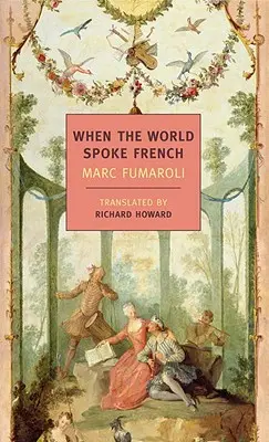 Când lumea vorbea franceza - When the World Spoke French