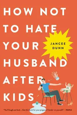 Cum să nu-ți urăști soțul după copii - How Not to Hate Your Husband After Kids