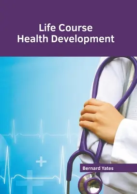 Dezvoltarea sănătății de-a lungul vieții - Life Course Health Development