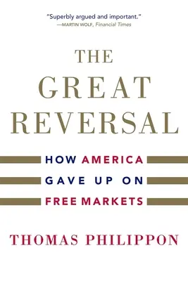 Marea inversare: Cum a renunțat America la piețele libere - The Great Reversal: How America Gave Up on Free Markets