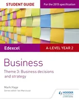 Edexcel A-level Business Student Guide: Tema 3: Decizii și strategii de afaceri - Edexcel A-level Business Student Guide: Theme 3: Business decisions and strategy