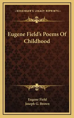 Poezii ale copilăriei de Eugene Field - Eugene Field's Poems Of Childhood