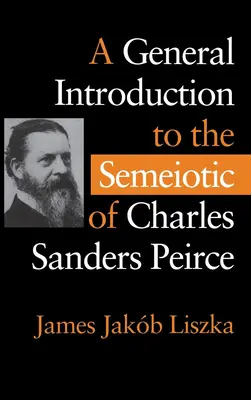 O introducere generală în semiotica lui Charles Sanders Peirce - A General Introduction to the Semiotic of Charles Sanders Peirce