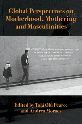 Perspective globale asupra maternității, maternității și masculinităților - Global Perspectives on Motherhood, Mothering and Masculinities