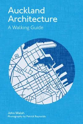 Arhitectura Auckland: Un ghid pietonal - Auckland Architecture: A Walking Guide