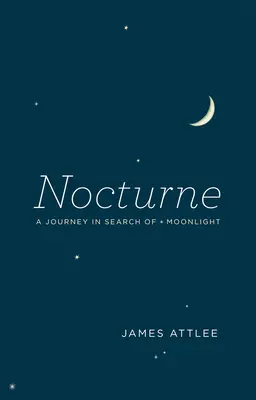 Nocturne: O călătorie în căutarea luminii lunii - Nocturne: A Journey in Search of Moonlight