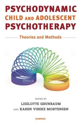 Psihoterapia psihodinamică a copilului și adolescentului: Teorii și metode - Psychodynamic Child and Adolescent Psychotherapy: Theories and Methods