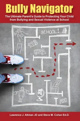 Bully Navigator: Ghidul suprem al părinților pentru a vă proteja copilul de intimidare și violență sexuală la școală - Bully Navigator: The Ultimate Parent's Guide to Protecting Your Child from Bullying and Sexual Violence at School
