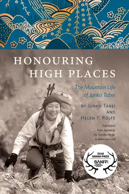 Onorând locurile înalte: Viața de munte a lui Junko Tabei - Honouring High Places: The Mountain Life of Junko Tabei