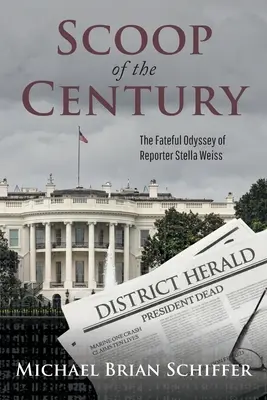 Scoop of the Century: Odiseea fatală a reporterului Stella Weiss - Scoop of the Century: The Fateful Odyssey of Reporter Stella Weiss