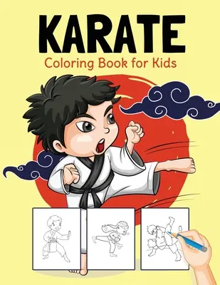Karate Carte de colorat pentru copii: Carte de colorat perfectă pentru băieți și fete de 2-4, 4-8 ani - Karate Coloring Book for Kids: Perfect Coloring Book for Boys and Girls Ages 2-4, 4-8