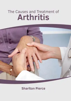 Cauzele și tratamentul artritei - The Causes and Treatment of Arthritis