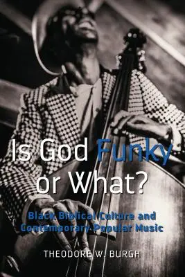 Is God Funky or What?; Cultura biblică neagră și muzica populară contemporană - Is God Funky or What?; Black Biblical Culture and Contemporary Popular Music