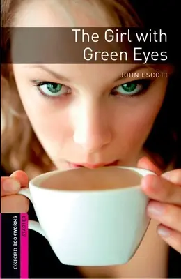 Biblioteca Oxford Bookworms: Starter Level: Fata cu ochii verzi - Oxford Bookworms Library: Starter Level: The Girl with Green Eyes