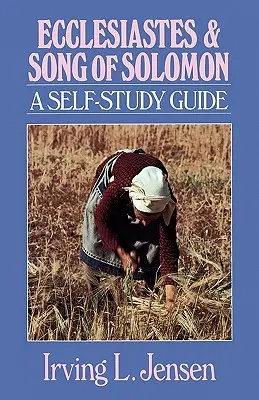 Eclesiastul și Cântarea Cântărilor: Un ghid de auto-studiu - Ecclesiastes & Song of Solomon: A Self-Study Guide