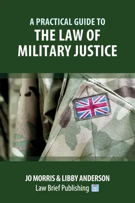 Ghid practic de drept al justiției militare - A Practical Guide to the Law of Military Justice