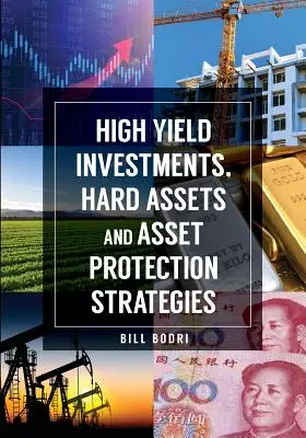 Investiții cu randament ridicat, active solide și strategii de protecție a activelor - High Yield Investments, Hard Assets and Asset Protection Strategies