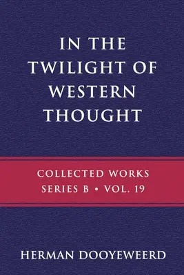 În amurgul gândirii occidentale: Studii în autonomia pretinsă a gândirii filosofice - In the Twilight of Western Thought: Studies in the Pretended Autonomy of Philosophical Thought