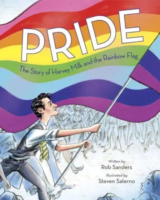 Mândrie: Povestea lui Harvey Milk și a steagului curcubeu - Pride: The Story of Harvey Milk and the Rainbow Flag