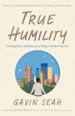 Adevărata umilință: Găsirea păcii și a echilibrului în societatea modernă de astăzi - True Humility: Finding Peace and Balance in Today's Modern Society