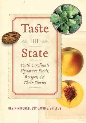 Taste the State: Alimente, rețete și poveștile lor caracteristice Carolinei de Sud - Taste the State: South Carolina's Signature Foods, Recipes, and Their Stories