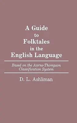 Un ghid al basmelor populare în limba engleză: Bazat pe sistemul de clasificare Aarne-Thompson - A Guide to Folktales in the English Language: Based on the Aarne-Thompson Classification System