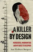 Killer By Design - Criminalii, vânătorii de minți și căutarea mea de a descifra mintea criminală - Killer By Design - Murderers, Mindhunters, and My Quest to Decipher the Criminal Mind