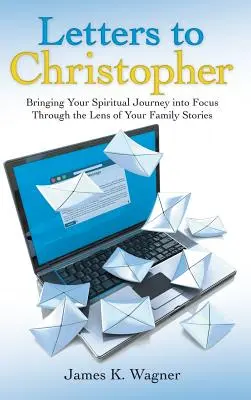Scrisori către Christopher: Aducerea călătoriei tale spirituale în centrul atenției prin prisma poveștilor tale de familie - Letters to Christopher: Bringing Your Spiritual Journey into Focus Through the Lens of Your Family Stories