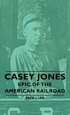 Casey Jones - epopeea căii ferate americane - Casey Jones - Epic of the American Railroad