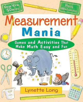Measurement Mania: Jocuri și activități care fac matematica ușoară și distractivă - Measurement Mania: Games and Activities That Make Math Easy and Fun