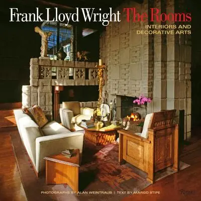 Frank Lloyd Wright: The Rooms: Interioare și arte decorative - Frank Lloyd Wright: The Rooms: Interiors and Decorative Arts