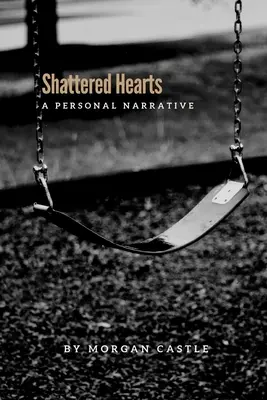 Inimi sfărâmate: O narațiune personală - Shattered Hearts: A Personal Narrative