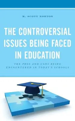 Problemele controversate cu care se confruntă educația: Pro și contra întâlnite în școlile de astăzi - The Controversial Issues Being Faced in Education: The Pros and Cons Being Encountered in Today's Schools