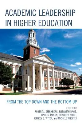 Leadership academic în învățământul superior: De sus în jos și de jos în sus - Academic Leadership in Higher Education: From the Top Down and the Bottom Up