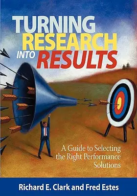 Transformarea cercetării în rezultate - Un ghid pentru selectarea soluțiilor potrivite de performanță (PB) - Turning Research Into Results - A Guide to Selecting the Right Performance Solutions (PB)