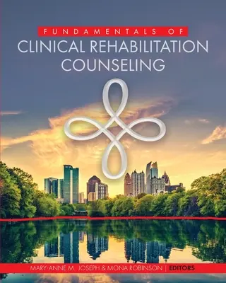 Fundamentele consilierii clinice în reabilitare (Fundamentals of Clinical Rehabilitation Counseling) - Fundamentals of Clinical Rehabilitation Counseling