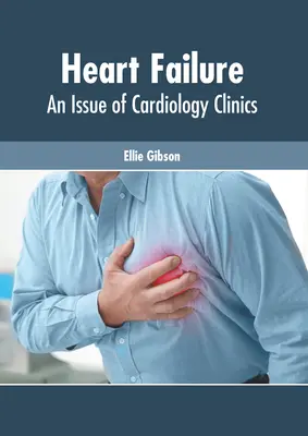 Insuficiență cardiacă: O ediție a Cardiology Clinics - Heart Failure: An Issue of Cardiology Clinics