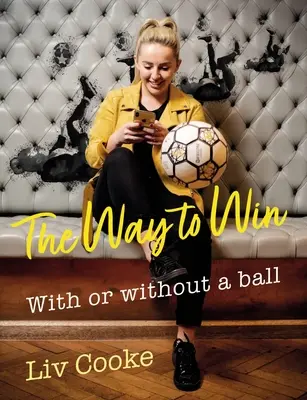 The Way to Win: Cu sau fără minge - The Way to Win: With or Without a Ball