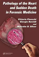 Patologia inimii și moartea subită în medicina legală (Fineschi Vittorio (University of Foggia Medical School Italy)) - Pathology of the Heart and Sudden Death in Forensic Medicine (Fineschi Vittorio (University of Foggia Medical School Italy))