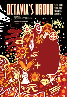 Octavia's Brood: Povestiri științifico-fantastice din mișcările de justiție socială - Octavia's Brood: Science Fiction Stories from Social Justice Movements