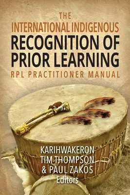 Manualul pentru practicieni privind recunoașterea internațională indigenă a învățării anterioare (RPL) - The International Indigenous Recognition of Prior Learning (RPL) Practitioner Manual