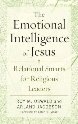 Inteligența emoțională a lui Iisus: Inteligența relațională pentru liderii religioși - The Emotional Intelligence of Jesus: Relational Smarts for Religious Leaders