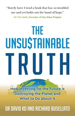 Adevărul nesustenabil: Cum investiția pentru viitor distruge planeta și ce trebuie făcut în această privință - The Unsustainable Truth: How Investing for the Future Is Destroying the Planet and What to Do about It