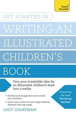 Începeți să scrieți o carte ilustrată pentru copii - Get Started in Writing an Illustrated Children's Book