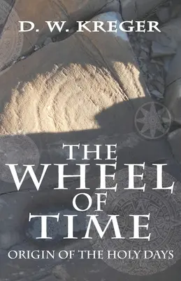 Roata timpului: Originea zilelor sfinte - The Wheel of Time: Origin of the Holy Days