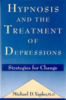 Hipnoza și tratamentul depresiilor - Strategii pentru schimbare - Hypnosis and the Treatment of Depressions - Strategies for Change